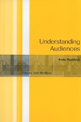 Understanding Audiences: Theory and Method - Ruddock, Andy