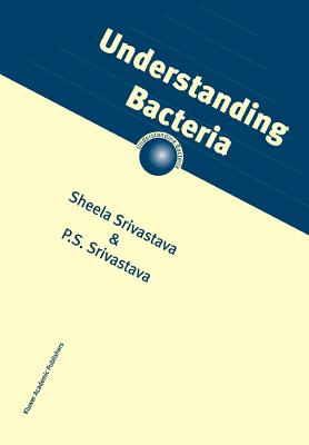 Understanding Bacteria - Srivastava, S.