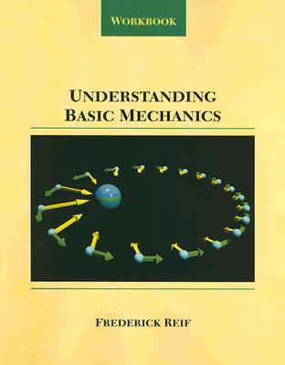 Understanding Basic Mechanics, Workbook - Reif, Frederick