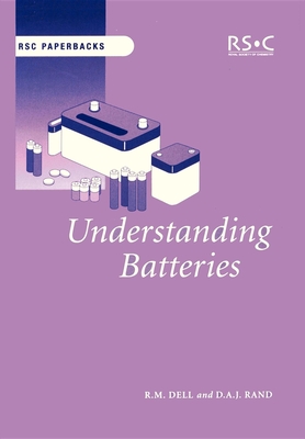 Understanding Batteries - Dell, R M, and Rand, D A J