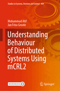 Understanding Behaviour of Distributed Systems Using mCRL2