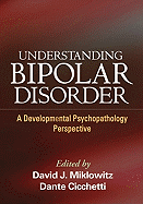Understanding Bipolar Disorder: A Developmental Psychopathology Perspective