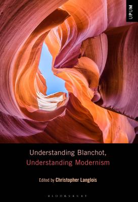Understanding Blanchot, Understanding Modernism - Langlois, Christopher (Editor)