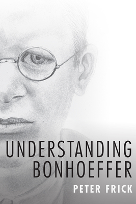 Understanding Bonhoeffer - Frick, Peter