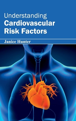 Understanding Cardiovascular Risk Factors - Hunter, Janice (Editor)