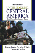 Understanding Central America: Global Forces, Rebellion, and Change