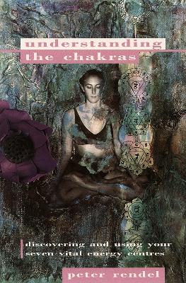 Understanding Chakras - Rendel, Peter