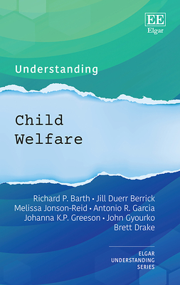 Understanding Child Welfare - Barth, Richard P, and Berrick, Jill Duerr, and Jonson-Reid, Melissa