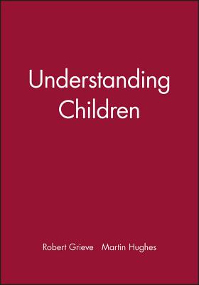 Understanding Children - Grieve, Robert (Editor), and Hughes, Martin (Editor)