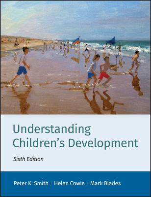 Understanding Children's Development - Smith, Peter K, Professor, and Cowie, Helen, and Blades, Mark