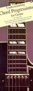 Understanding Chord Progressions for Guitar: Compact Music Guides Series