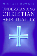 Understanding Christian Spirituality