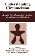 Understanding Circumcision: A Multi-Disciplinary Approach to a Multi-Dimensional Problem