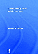 Understanding Cities: Method in Urban Design