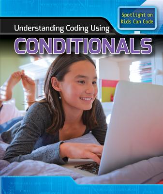Understanding Coding Using Conditionals - Harris Ph D, Patricia