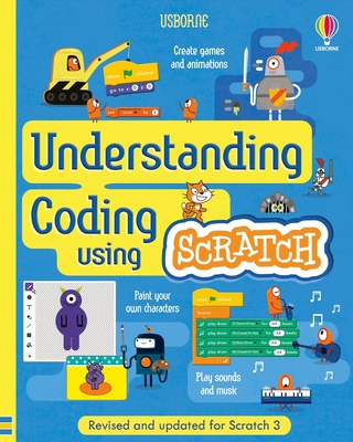Understanding Coding Using Scratch - Melmoth, Jonathan, and Dickins, Rosie