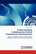 Understanding Collaborative Online Professional Development