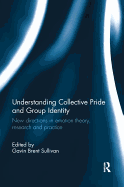 Understanding Collective Pride and Group Identity: New Directions in Emotion Theory, Research and Practice