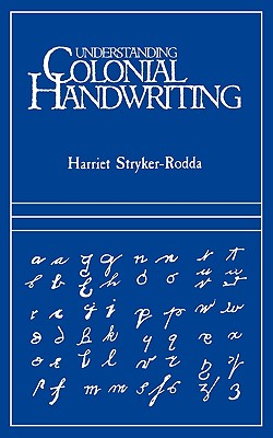 Understanding Colonial Handwriting (Rev) - Stryker-Rodda, Harriet