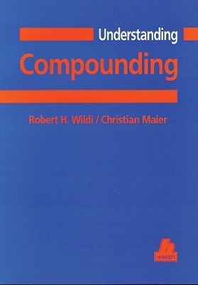 Understanding Compounding - Wildi, Robert H, and Maier, Christian