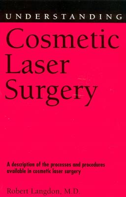 Understanding Cosmetic Laser Surgery - Langdon, Robert