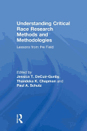 Understanding Critical Race Research Methods and Methodologies: Lessons from the Field