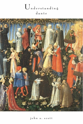 Understanding Dante - Scott, John A