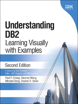 Understanding DB2: Learning Visually with Examples - Chong, Raul F, and Wang, Xiaomei, and Dang, Michael