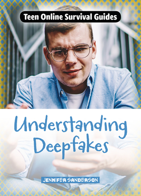 Understanding Deepfakes - Sanderson, Jennifer