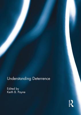 Understanding Deterrence - Payne, Keith B. (Editor)