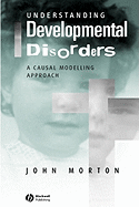 Understanding Developmental Disorders: A Causal Modelling Approach