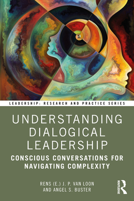 Understanding Dialogical Leadership: Conscious Conversations for Navigating Complexity - Van Loon, and Buster, Angel S