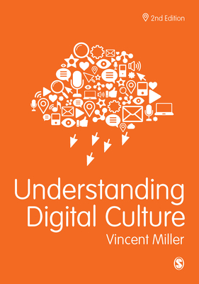 Understanding Digital Culture - Miller, Vincent