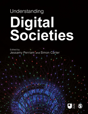 Understanding Digital Societies - Perriam, Jessamy (Editor), and Carter, Simon (Editor)