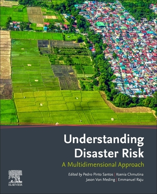 Understanding Disaster Risk: A Multidimensional Approach - Santos, Pedro Pinto (Editor), and Chmutina, Ksenia (Editor), and von Meding, Jason (Editor)