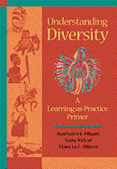 Understanding Diversity: A Learning-As-Practice Primer - Okun, Barbara F, PhD, and Okun, Marcia L, and Fried, Jane