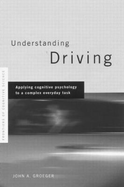 Understanding Driving: Applying Cognitive Psychology to a Complex Everyday Task