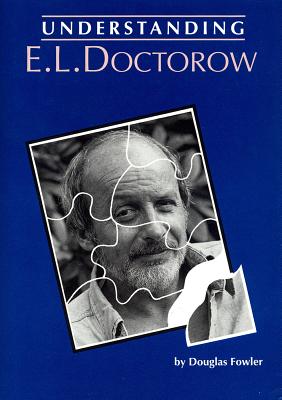 Understanding E.L. Doctorow - Fowler, Douglas