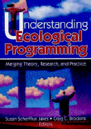 Understanding Ecological Programming: Merging Theory, Research, and Practice