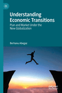 Understanding Economic Transitions: Plan and Market Under the New Globalization
