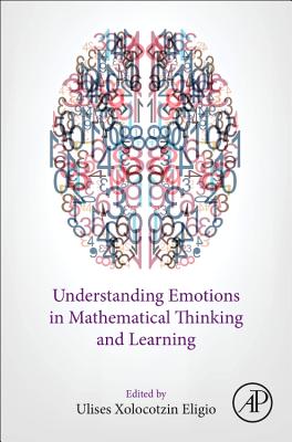 Understanding Emotions in Mathematical Thinking and Learning - Xolocotzin, Ulises (Editor)