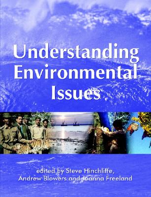 Understanding Environmental Issues - Hinchliffe, Steve, Dr. (Editor), and Blowers, Andrew (Editor), and Freeland, Joanna R (Editor)