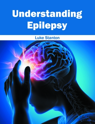 Understanding Epilepsy - Stanton, Luke (Editor)