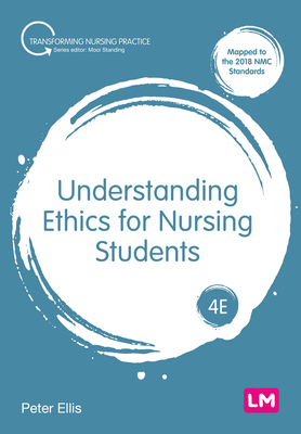 Understanding Ethics for Nursing Students - Ellis, Peter