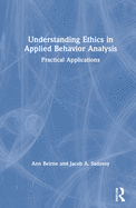 Understanding Ethics in Applied Behavior Analysis: Practical Applications