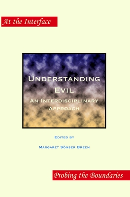 Understanding Evil: An Interdisciplinary Approach - S�nser Breen, Margaret (Volume editor)