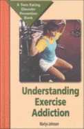 Understanding Exercise Addiction - Johnson, Marlys