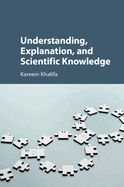 Understanding, Explanation, and Scientific Knowledge