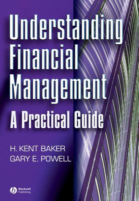 Understanding Financial Management - Baker, H Kent, and Powell, Gary