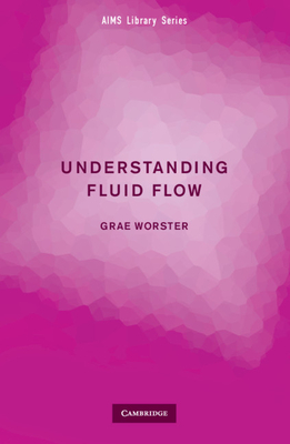 Understanding Fluid Flow - Worster, Grae